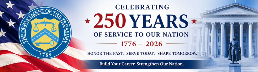 Celebrating 250 years of service to our nation, image of Treasury seal, a flag and the Treasury.